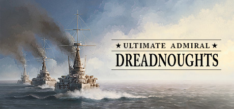 终极提督：无畏战舰/Ultimate Admiral: Dreadnoughts （更新v1.6.0.9）